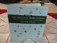 The Greatest War Stories Never Told: 100 Tales from Military History to Astonish, Bewilder, and Stupefy (The Greatest Stories Never Told)