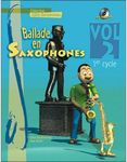 Ballade en saxophones premier cycle vol 2