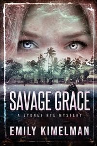 Savage Grace: A Sydney Rye Mystery: 12