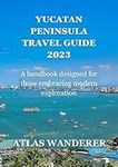 Yucatan Peninsula Travel Guide 2023