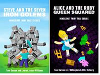 MINECRAFT: Steve and the Seven Iron Golems & Alice and the Ruby Queen Squared (Book 1 & 2) (minecraft diaries, minecraft books for kids, minecraft handbook, ... apps) (Minecraft Fairy Tales Series)