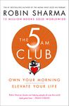 The 5 AM Club: Own Your Morning. Elevate Your Life. A transformative self-help book blending brain science and personal development.