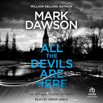 All the Devils Are Here: Atticus Priest, Book 4