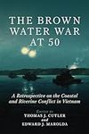 The Brown Water War at 50: A Retros