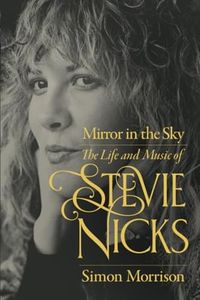 Mirror in the Sky: The Life and Music of Stevie Nicks