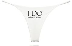 Southern Sisters Funny Bachelorette Bridal Thong I Do What I Want, White, Large