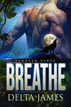 Breathe: A Second Chance, Fated Mate Shifter Romance (Tangled Vines Book 3)