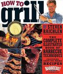 How to Grill: The Complete Illustrated Book of Barbecue Techniques