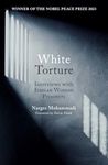 White Torture: Interviews with Iranian Women Prisoners