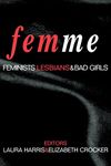 Femme: Feminists, Lesbians and Bad Girls