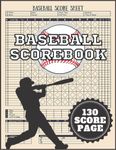 Baseball Scorebook: 130 baseball score sheets - baseball score keeping book - baseball scorebook large print 8.5" x 11” - Baseball Scorecard - baseball scoring book