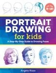 Portrait Drawing for Kids: A Step-by-Step Guide to Drawing Faces