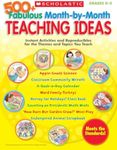 500+ Fabulous Month-by-Month Teaching Ideas: Instant Activities and Reproducibles for the Themes and Topics You Teach