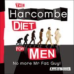 The Harcombe Diet for Men: No More Mr. Fat Guy!