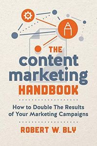 The Content Marketing Handbook: How to Double the Results of Your Marketing Campaigns