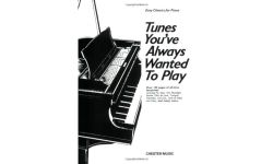 Tunes You've Always Wanted to Play: Piano: Piano Solo