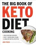 The Big Book of Ketogenic Diet Cooking: 200 Everyday Recipes and Easy 2-Week Meal Plans for a Healthy Keto Lifestyle