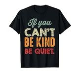 If You Can't Be Kind Be Quiet Anti 