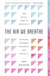 The Air We Breathe: How We All Came to Believe in Freedom, Kindness, Progress, and Equality (Discover the Christian roots of the values we prize in western society)