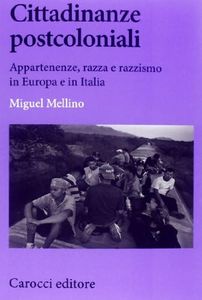 Cittadinanze postcoloniali. Appartenenze, razza e razzismo in Europa e in Italia