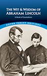 The Wit and Wisdom of Abraham Lincoln: A Book of Quotations (Dover Thrift Editions)