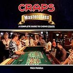 Craps Masterclass: A Complete Guide to Casino Craps: Casino Masterclass, Book 1