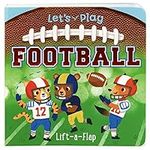 Let's Play Football! A Lift-a-Flap Board Book for Babies and Toddlers, Ages 1-4 (Chunky Lift-A-Flap Board Book)