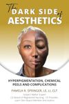 The Dark Side of Aesthetics: Hyperpigmentation, Chemical Peels, and Complications