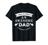 This is What An Awesome Dad Looks Like T-Shirt T-Shirt