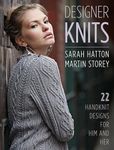 Designer Knits: Sarah Hatton & Martin Storey: 22 Handknit Designs for Him & Her