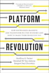 Platform Revolution: How Networked Markets are Transforming the Economyand How to Make Them Work for You