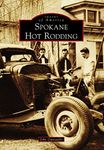 Spokane Hot Rodding (Images of America)