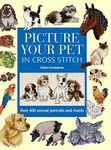 Picture Your Pet in Cross Stitch: Over 400 animal portraits and motifs