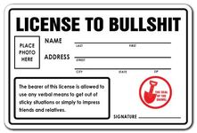 License to Bullsh%T Aluminum Sign get Out of Sticky situations Impress Friend | Indoor/Outdoor | 14" Tall