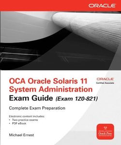 OCA Oracle Solaris 11 System Administration Exam Guide (Exam 1Z0-821) (Oracle Press)