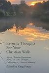 Favorite Thoughts For Your Christian Walk: 2500 Christian Quotations from This Day’s Thought… Celebrating 25 Years of Ministry!