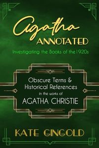 Agatha Annotated: Investigating the Books of the 1920s: Obscure Terms and Historical References in the Works of Agatha Christie