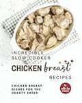 Incredible Slow Cooker Chicken Brea