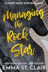 Managing the Rock Star: A Sweet Rock Star Romance