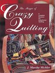 Crazy Quilting: Heirloom Quilts, Traditional Motifs and Decorative Stitches