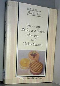 Decorations, Borders and Letters, Marzipan, and Modern Desserts (The Professional French Pastry Series) (English and French Edition)