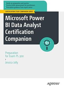 Microsoft Power BI Data Analyst Certification Companion: Preparation for Exam PL-300