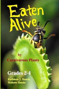 Eaten Alive by Carnivorous Plants: Grades 2-4