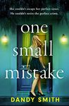 One Small Mistake: An absolutely addictive and heart racing new thriller!