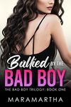 Bullied By The Bad Boy : An enemies-to-lovers high school bully romance