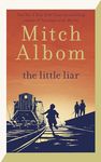 The Little Liar: The moving, life-affirming WWII novel from the internationally bestselling author of Tuesdays with Morrie