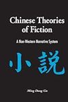 Chinese Theories of Fiction: A Non-