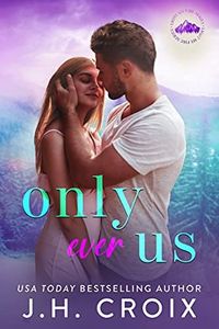 Only Ever Us (Light My Fire Series Book 3)