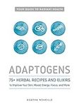 Adaptogens: 75+ Herbal Recipes and 