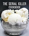 The Serial Killer Cookbook: True Cr